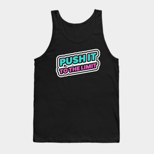 Push It To The Limit Hustle Hustler Hustling Tank Top